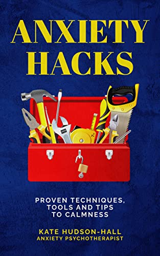 Anxiety Hacks: Proven Tools to Calmness