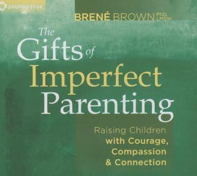 The Gifts of Imperfect Parenting (Brene Brown, 2013)