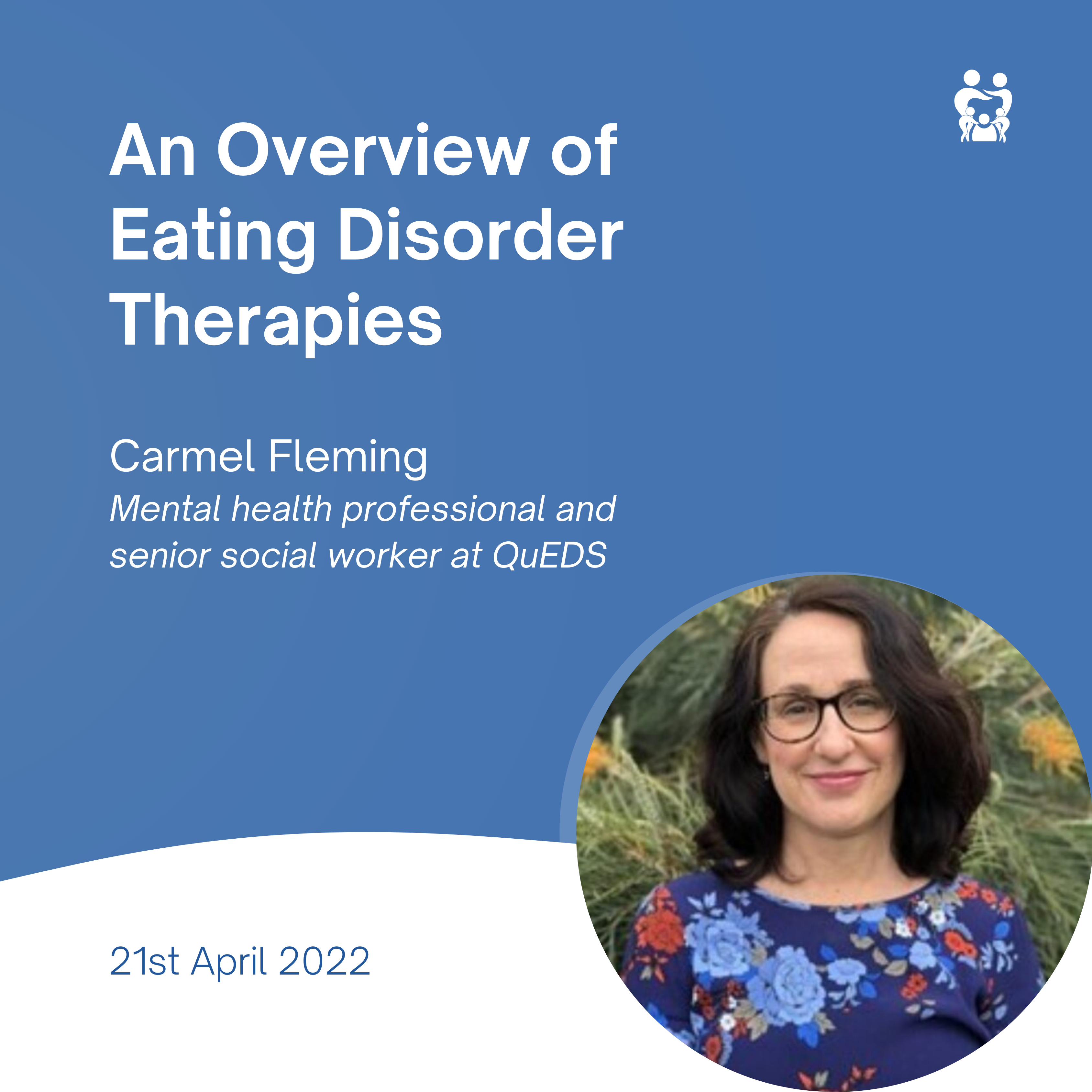 Therapies for Eating Disorders with Carmel Fleming, Queensland Eating Disorder Service 21 April 2022