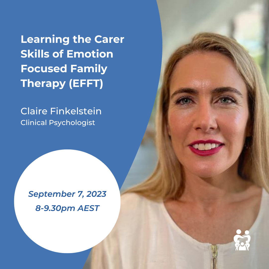 Learning the Carer Skills of Emotion Focused Family Therapy (EFFT) with Claire Finkelstein 7 September 2023